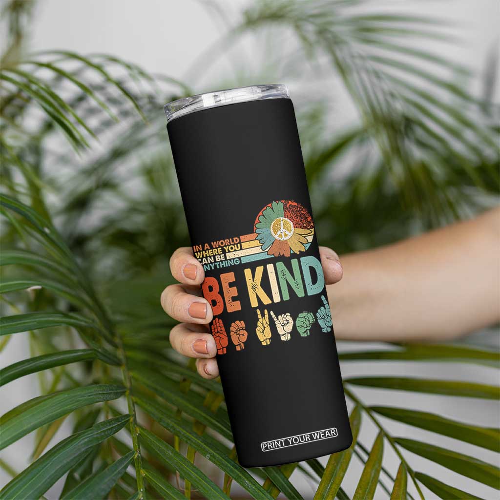 In A World Where You Can Be Anything Be Kind Skinny Tumbler Sign Language Retro Peace Sign TS11 Print Your Wear