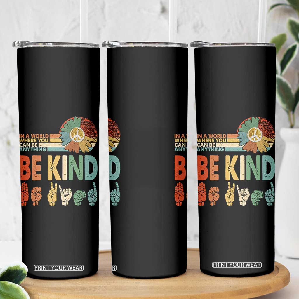 In A World Where You Can Be Anything Be Kind Skinny Tumbler Sign Language Retro Peace Sign TS11 Print Your Wear