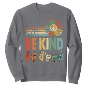 In A World Where You Can Be Anything Be Kind Sweatshirt Sign Language Retro Peace Sign TS11 Charcoal Print Your Wear
