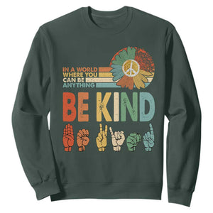 In A World Where You Can Be Anything Be Kind Sweatshirt Sign Language Retro Peace Sign TS11 Dark Forest Green Print Your Wear