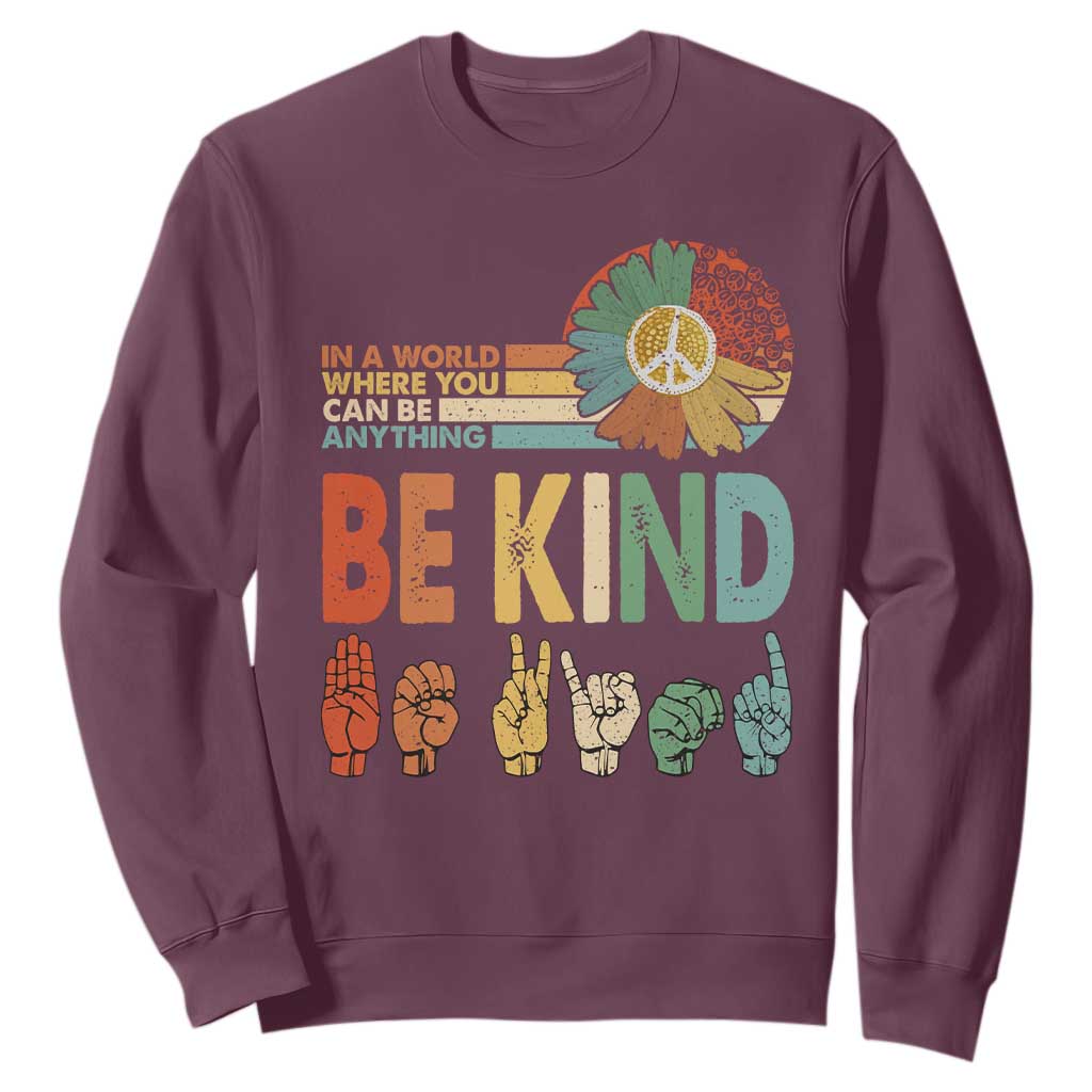 In A World Where You Can Be Anything Be Kind Sweatshirt Sign Language Retro Peace Sign TS11 Maroon Print Your Wear