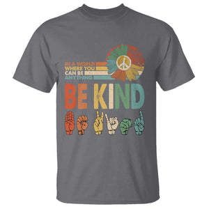 In A World Where You Can Be Anything Be Kind T Shirt Sign Language Retro Peace Sign TS11 Charcoal Print Your Wear