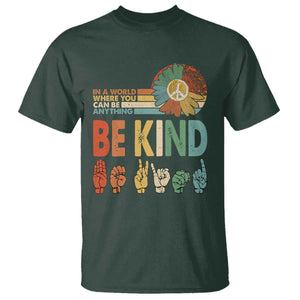 In A World Where You Can Be Anything Be Kind T Shirt Sign Language Retro Peace Sign TS11 Dark Forest Green Print Your Wear