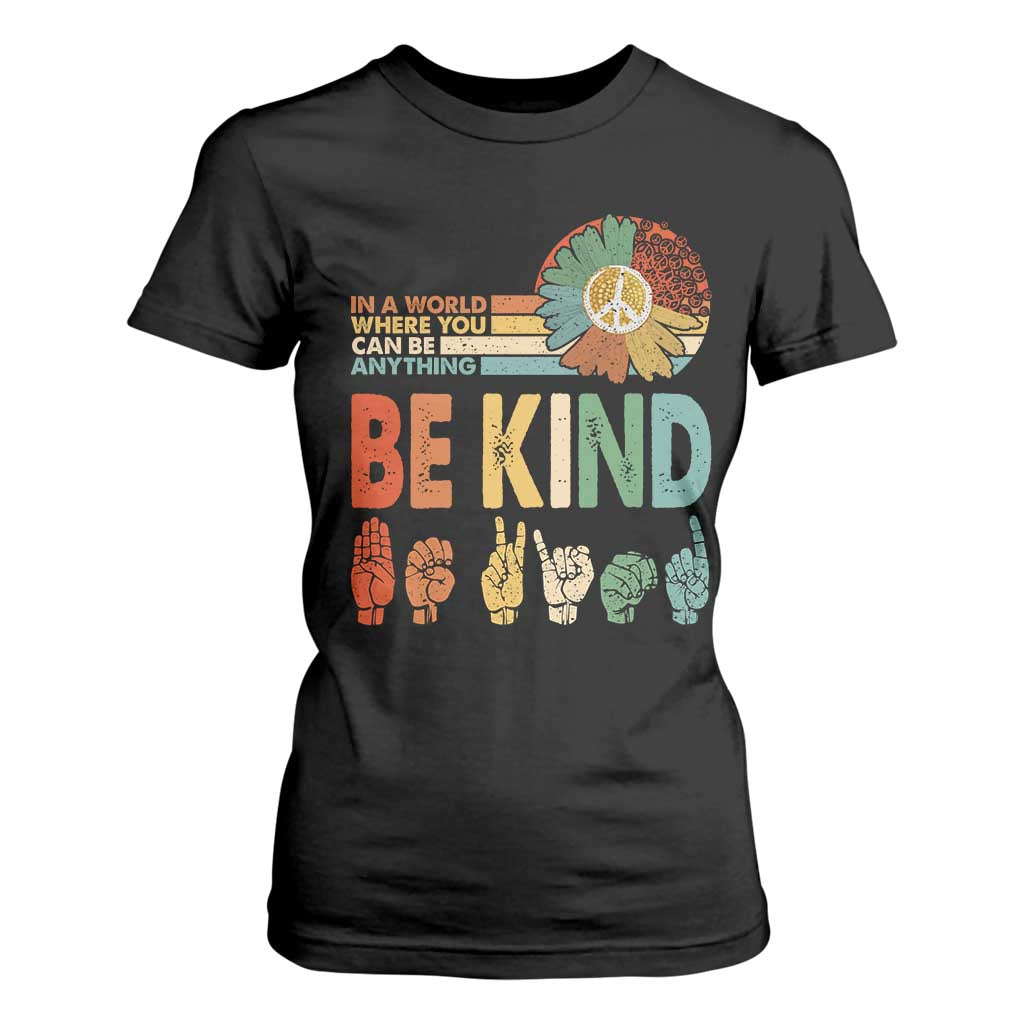 In A World Where You Can Be Anything Be Kind T Shirt For Women Sign Language Retro Peace Sign TS11 Black Print Your Wear