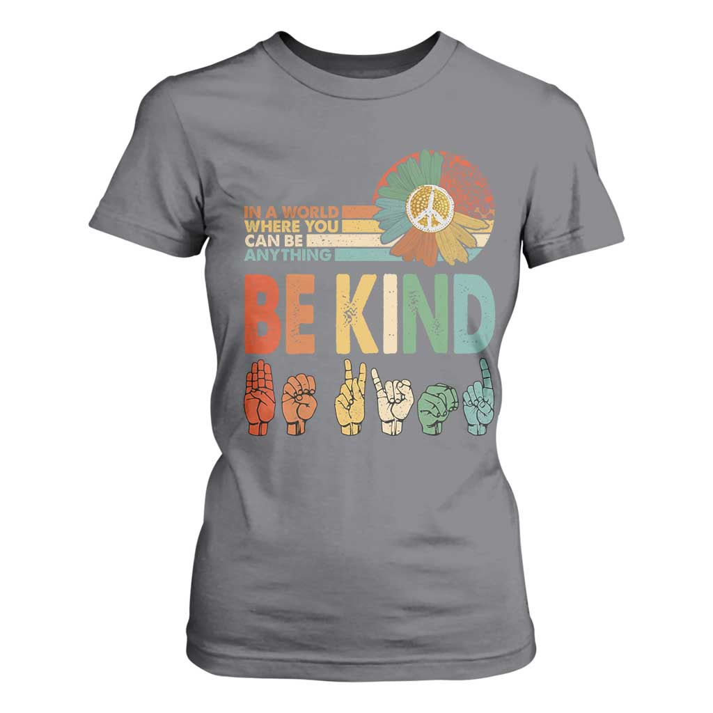 In A World Where You Can Be Anything Be Kind T Shirt For Women Sign Language Retro Peace Sign TS11 Charcoal Print Your Wear