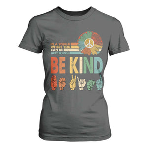 In A World Where You Can Be Anything Be Kind T Shirt For Women Sign Language Retro Peace Sign TS11 Dark Heather Print Your Wear