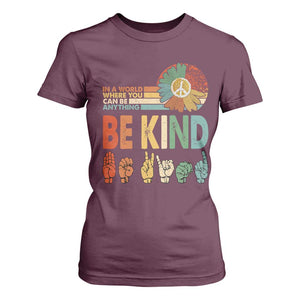 In A World Where You Can Be Anything Be Kind T Shirt For Women Sign Language Retro Peace Sign TS11 Maroon Print Your Wear