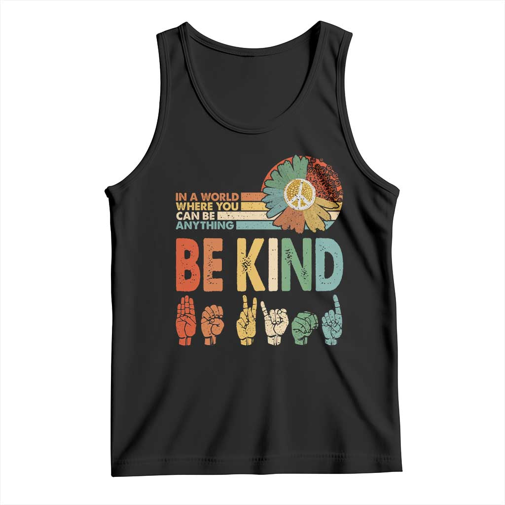 In A World Where You Can Be Anything Be Kind Tank Top Sign Language Retro Peace Sign TS11 Black Print Your Wear