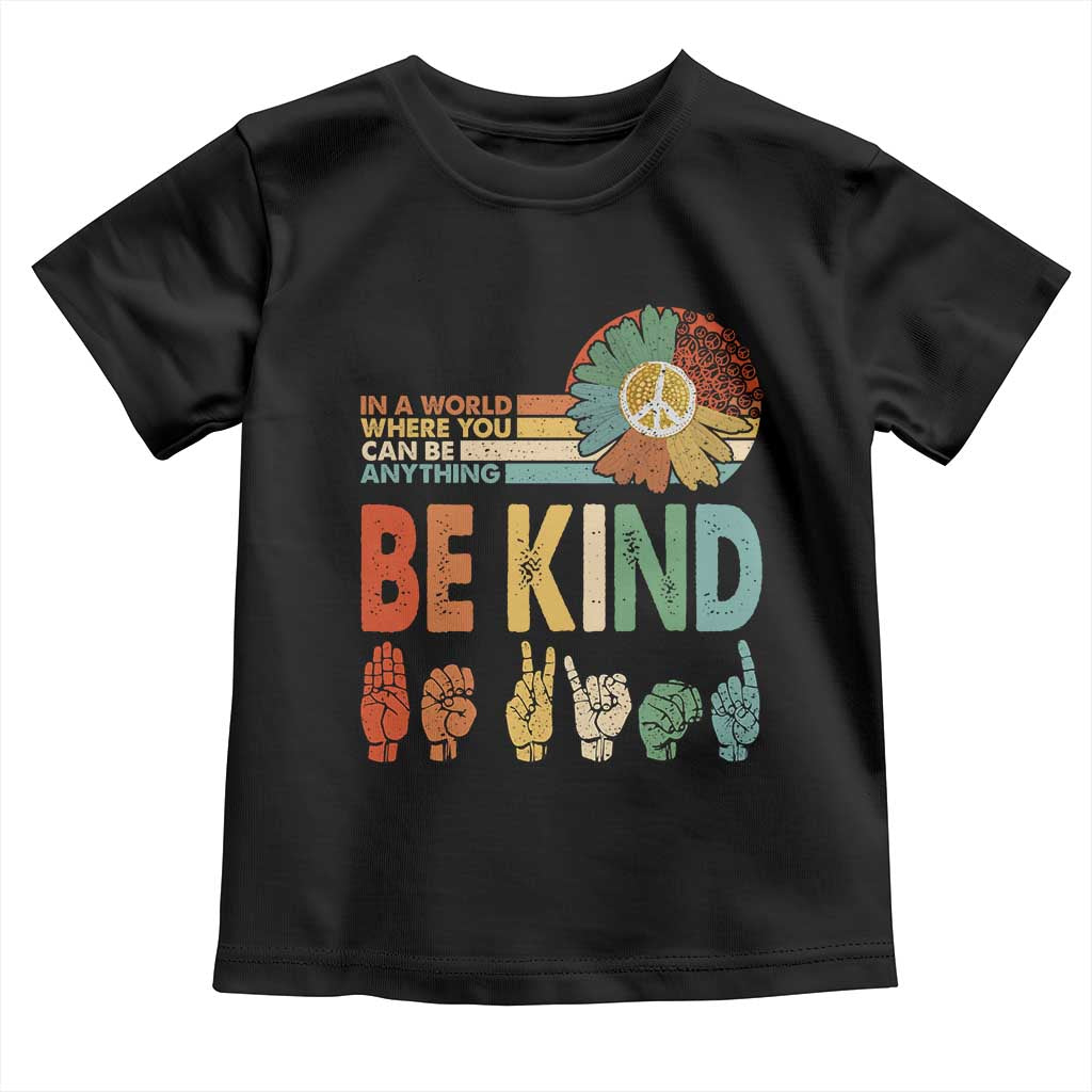In A World Where You Can Be Anything Be Kind Toddler T Shirt Sign Language Retro Peace Sign TS11 Black Print Your Wear