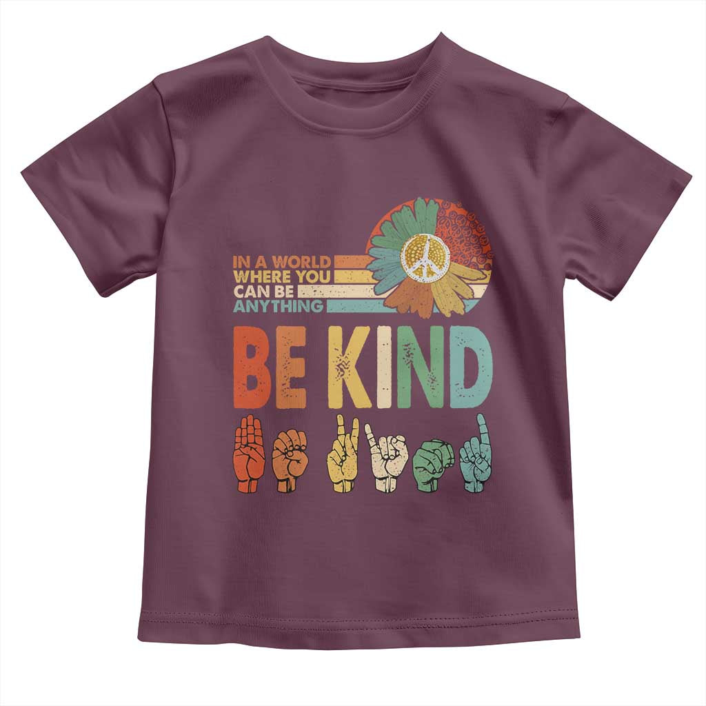 In A World Where You Can Be Anything Be Kind Toddler T Shirt Sign Language Retro Peace Sign TS11 Maroon Print Your Wear