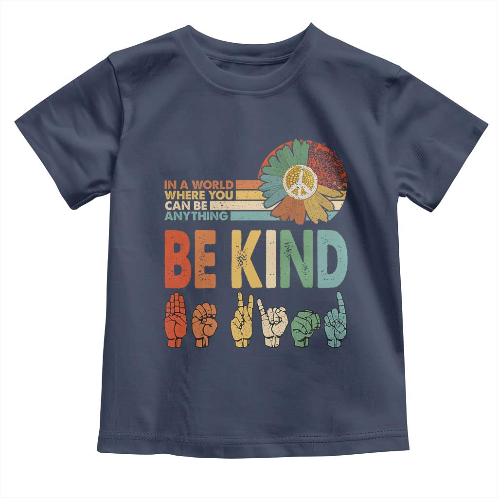 In A World Where You Can Be Anything Be Kind Toddler T Shirt Sign Language Retro Peace Sign TS11 Navy Print Your Wear