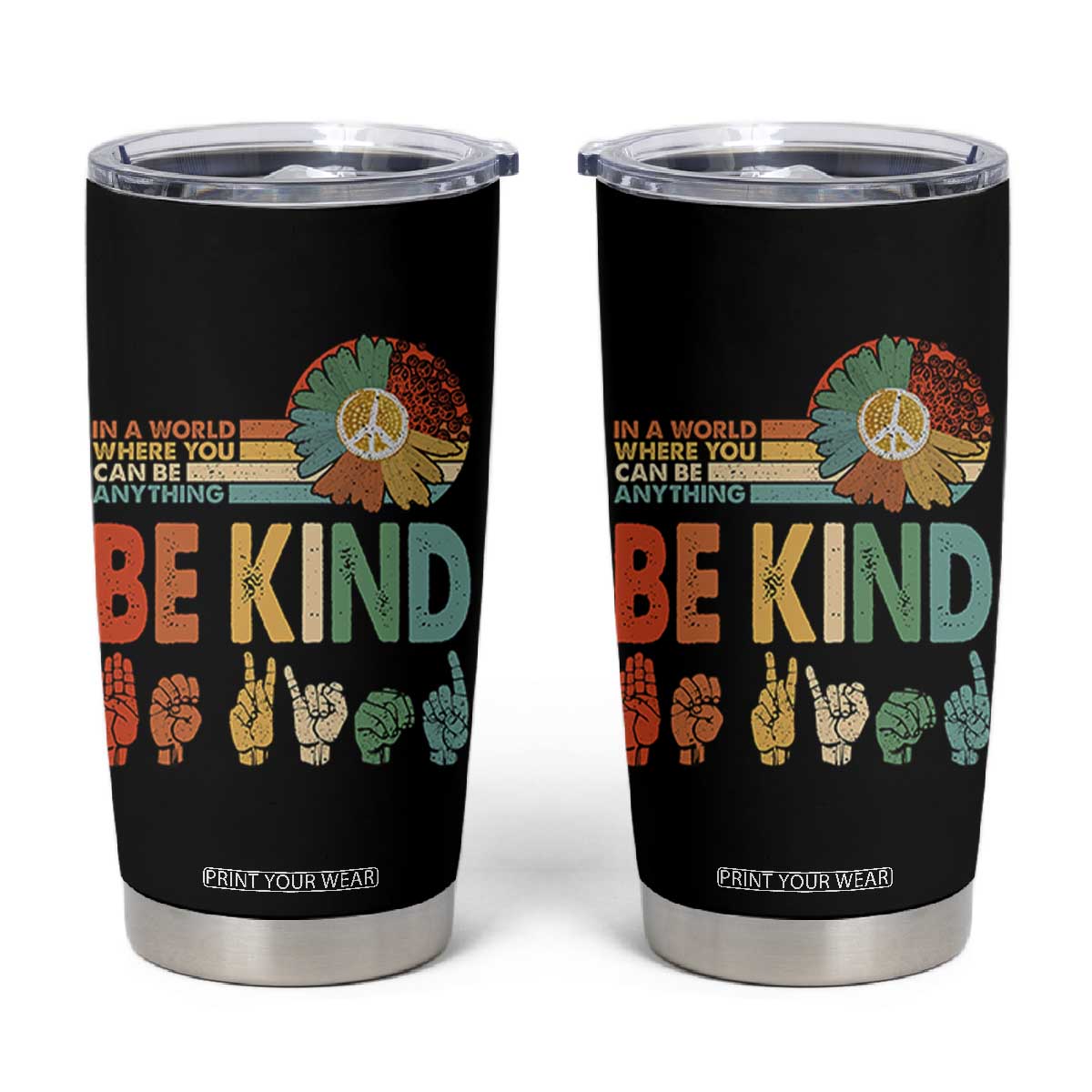 In A World Where You Can Be Anything Be Kind Tumbler Cup Sign Language Retro Peace Sign TS11 Black Print Your Wear