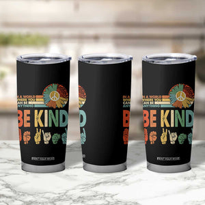 In A World Where You Can Be Anything Be Kind Tumbler Cup Sign Language Retro Peace Sign TS11 Print Your Wear