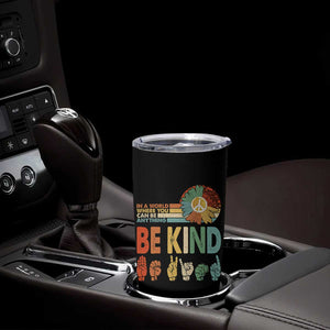In A World Where You Can Be Anything Be Kind Tumbler Cup Sign Language Retro Peace Sign TS11 Print Your Wear