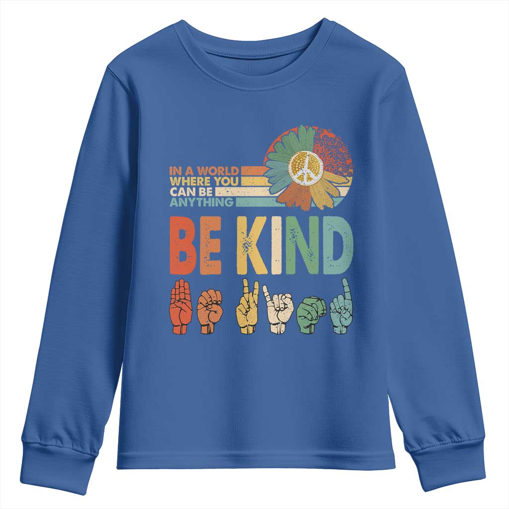 In A World Where You Can Be Anything Be Kind Youth Sweatshirt Sign Language Retro Peace Sign TS11 Royal Blue Print Your Wear