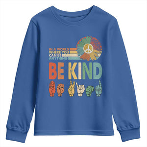 In A World Where You Can Be Anything Be Kind Youth Sweatshirt Sign Language Retro Peace Sign TS11 Royal Blue Print Your Wear