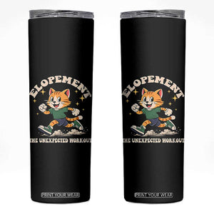 Elopement The Unexpected Workout Skinny Tumbler Autism Neurodiversity Cat TS11 Black Print Your Wear