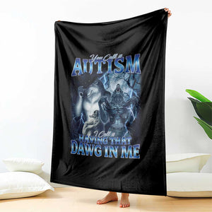 You Call It Autism I Call It Having That Dawg In Me Throw Blanket Funny Cringe Alpha Wolf TS11 Print Your Wear
