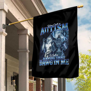 You Call It Autism I Call It Having That Dawg In Me Garden Flag Funny Cringe Alpha Wolf TS11 Print Your Wear