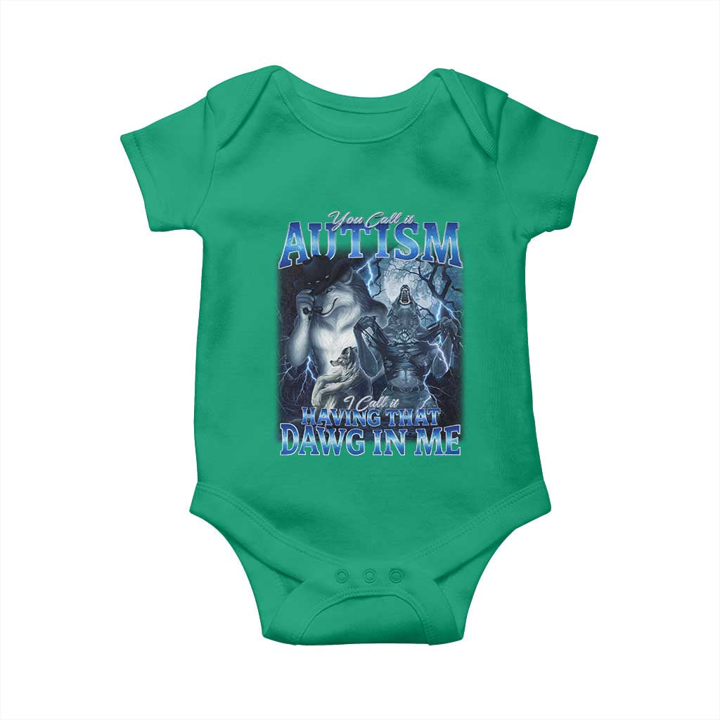 You Call It Autism I Call It Having That Dawg In Me Baby Onesie Funny Cringe Alpha Wolf TS11 Irish Green Print Your Wear