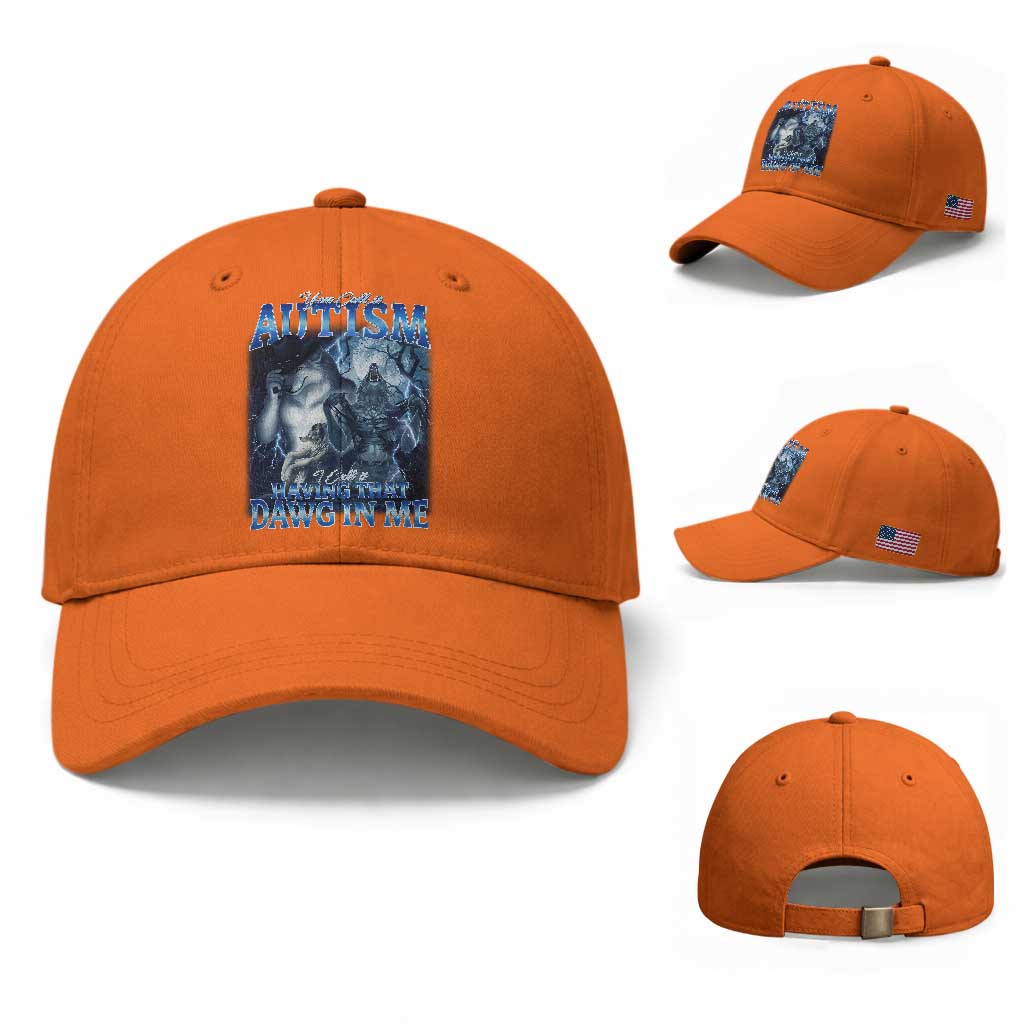 You Call It Autism I Call It Having That Dawg In Me Baseball Cap Funny Cringe Alpha Wolf