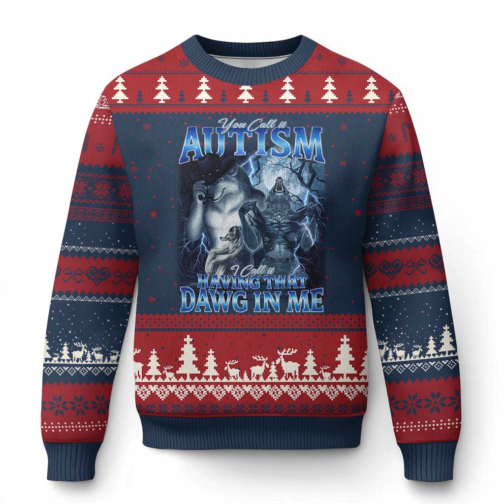You Call It Autism I Call It Having That Dawg In Me Ugly Christmas Sweater Funny Cringe Alpha Wolf TS11 Navy Red Print Your Wear