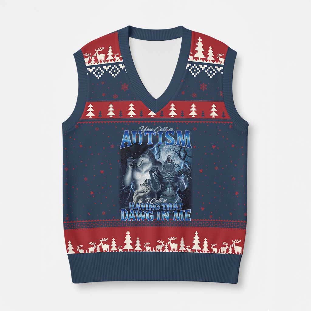 You Call It Autism I Call It Having That Dawg In Me V-Neck Knit Sweater Vest Funny Cringe Alpha Wolf TS11 Navy Red Print Your Wear