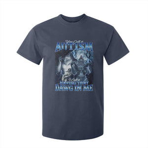 You Call It Autism I Call It Having That Dawg In Me T Shirt For Kid Funny Cringe Alpha Wolf TS11 Navy Print Your Wear