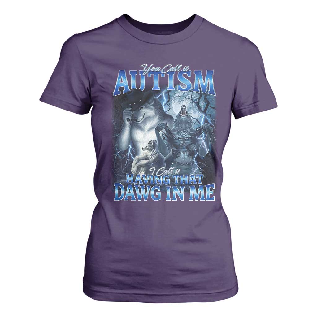 You Call It Autism I Call It Having That Dawg In Me T Shirt For Women Funny Cringe Alpha Wolf TS11 Purple Print Your Wear