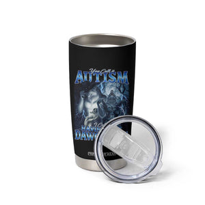 You Call It Autism I Call It Having That Dawg In Me Tumbler Cup Funny Cringe Alpha Wolf TS11 Print Your Wear
