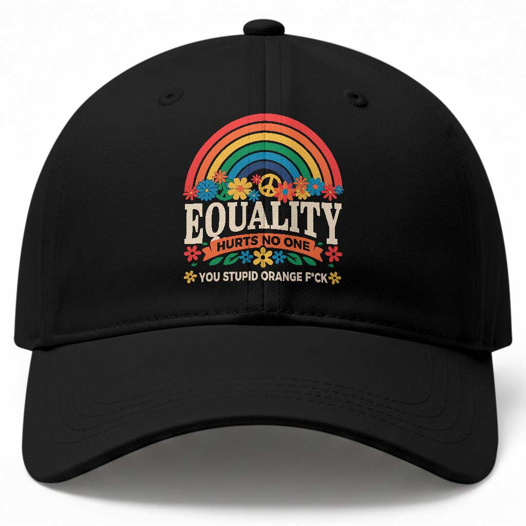 Equality Hurts No One You Stupid Orange Fuck Baseball Cap Rainbow Peace Flowers TS11 Print Your Wear