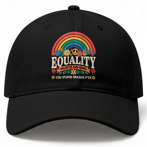 Equality Hurts No One You Stupid Orange Fuck Baseball Cap Rainbow Peace Flowers TS11 Print Your Wear