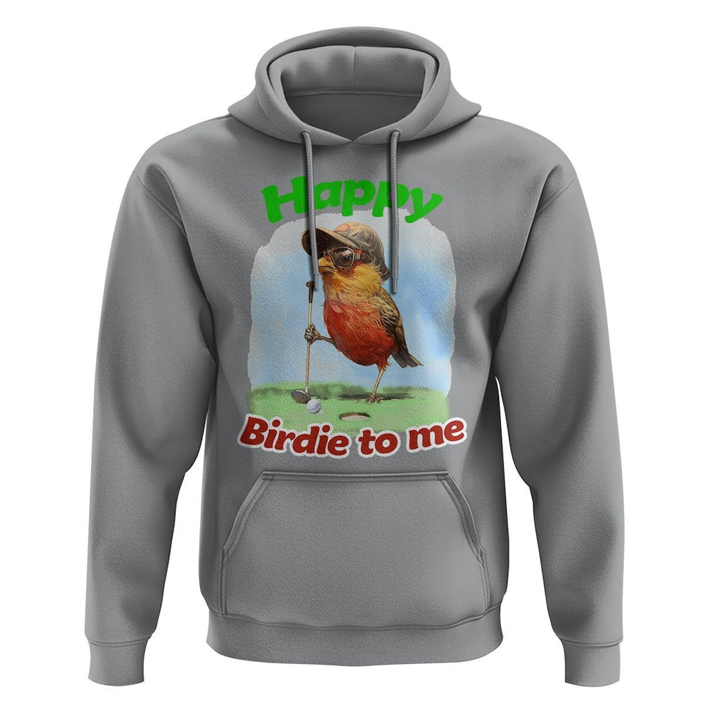 Funny Golf Birthday Hoodie Happy Birdie To Me Golf Player TS11 Sport Gray Print Your Wear