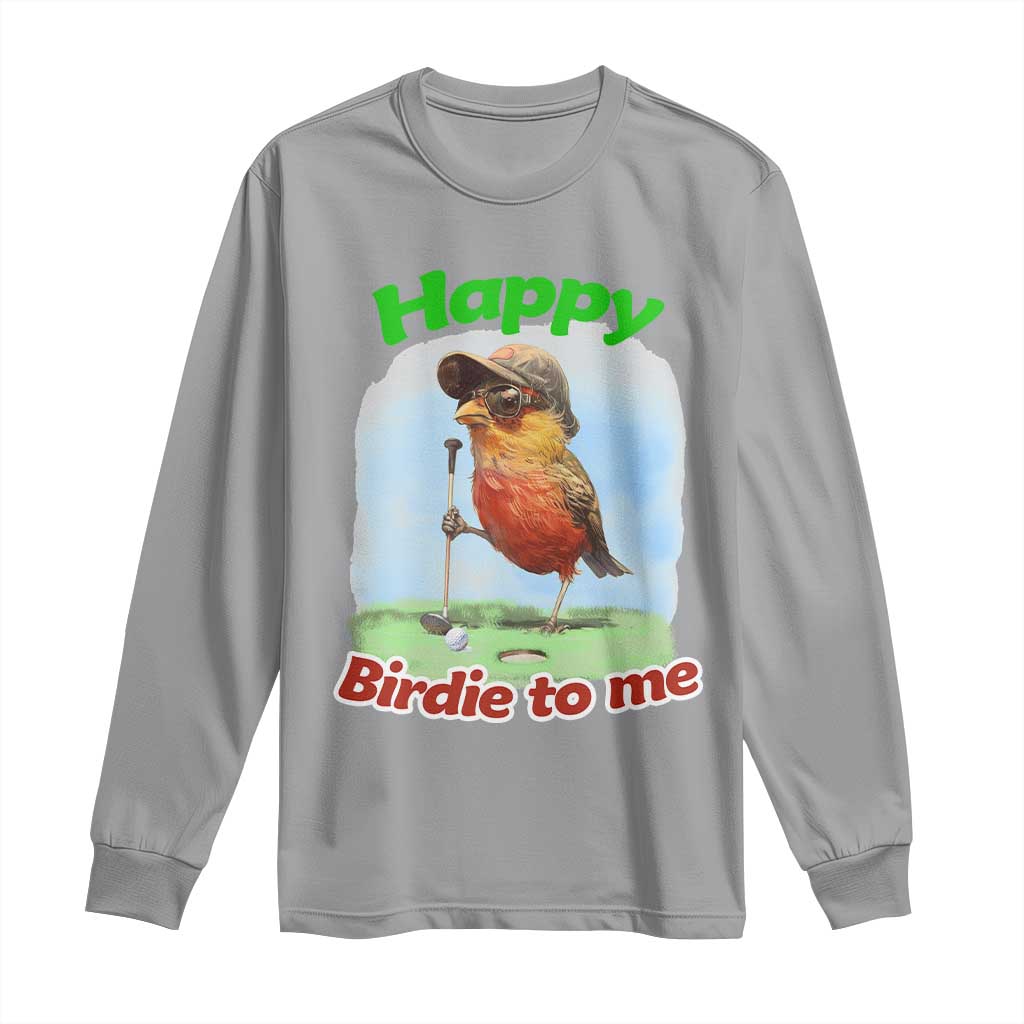 Funny Golf Birthday Long Sleeve Shirt Happy Birdie To Me Golf Player TS11 Sport Gray Print Your Wear