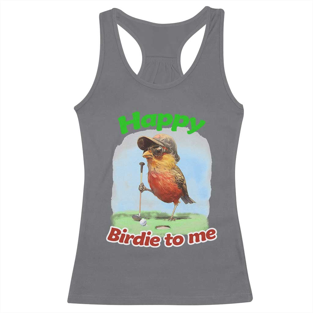 Funny Golf Birthday Racerback Tank Top Happy Birdie To Me Golf Player TS11 Charcoal Print Your Wear