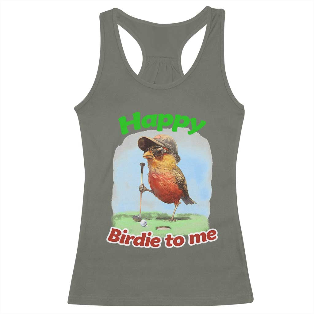 Funny Golf Birthday Racerback Tank Top Happy Birdie To Me Golf Player TS11 Military Green Print Your Wear
