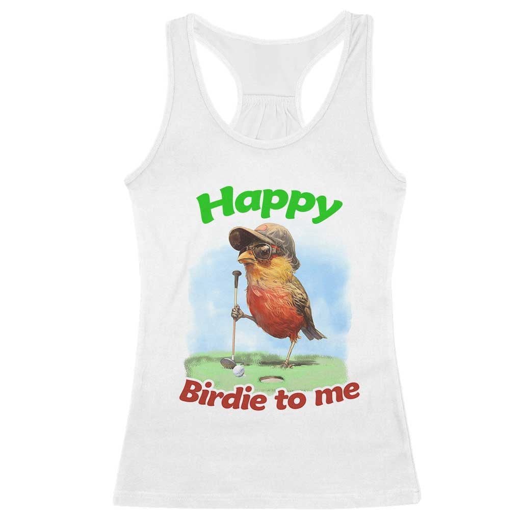 Funny Golf Birthday Racerback Tank Top Happy Birdie To Me Golf Player TS11 White Print Your Wear