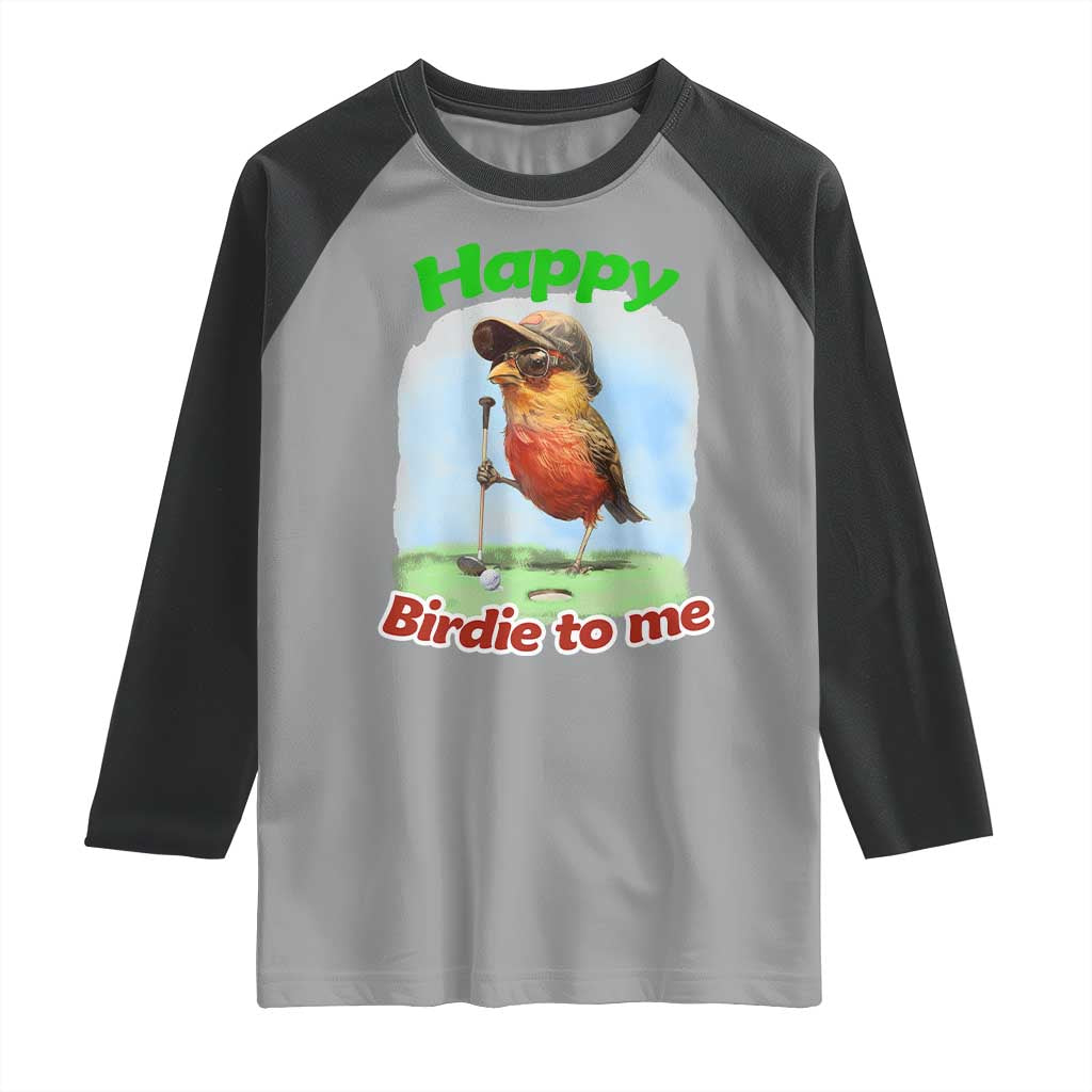 Funny Golf Birthday Raglan Shirt Happy Birdie To Me Golf Player TS11 Sport Gray Black Print Your Wear