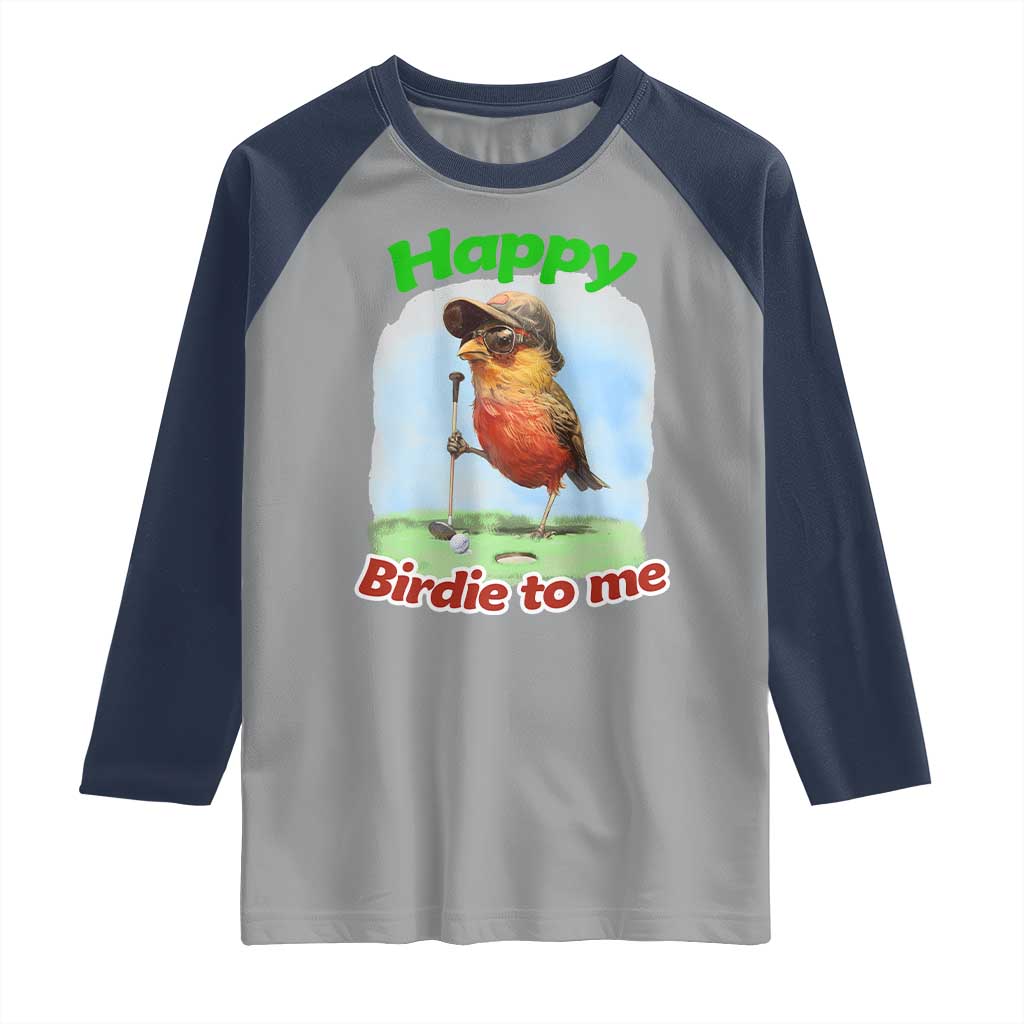 Funny Golf Birthday Raglan Shirt Happy Birdie To Me Golf Player TS11 Sport Gray Navy Print Your Wear