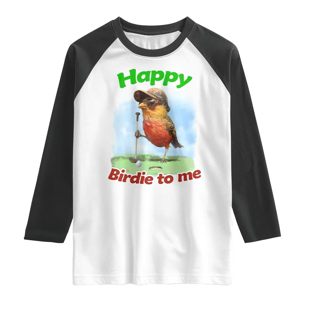 Funny Golf Birthday Raglan Shirt Happy Birdie To Me Golf Player TS11 White Black Print Your Wear
