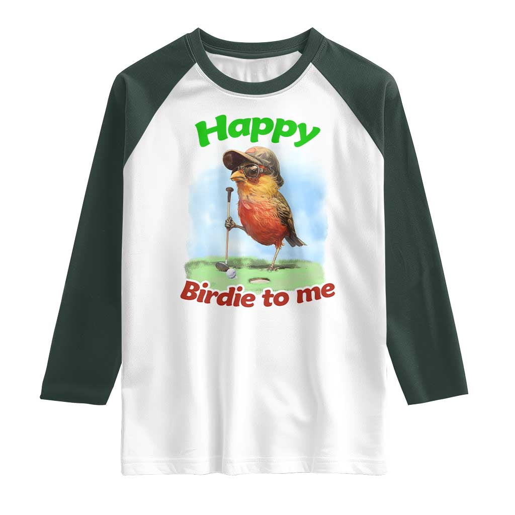 Funny Golf Birthday Raglan Shirt Happy Birdie To Me Golf Player TS11 White Dark Forest Green Print Your Wear