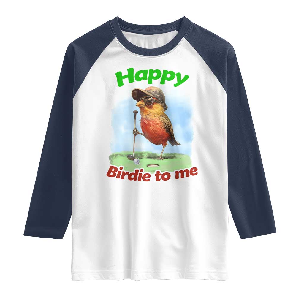 Funny Golf Birthday Raglan Shirt Happy Birdie To Me Golf Player TS11 White Navy Print Your Wear