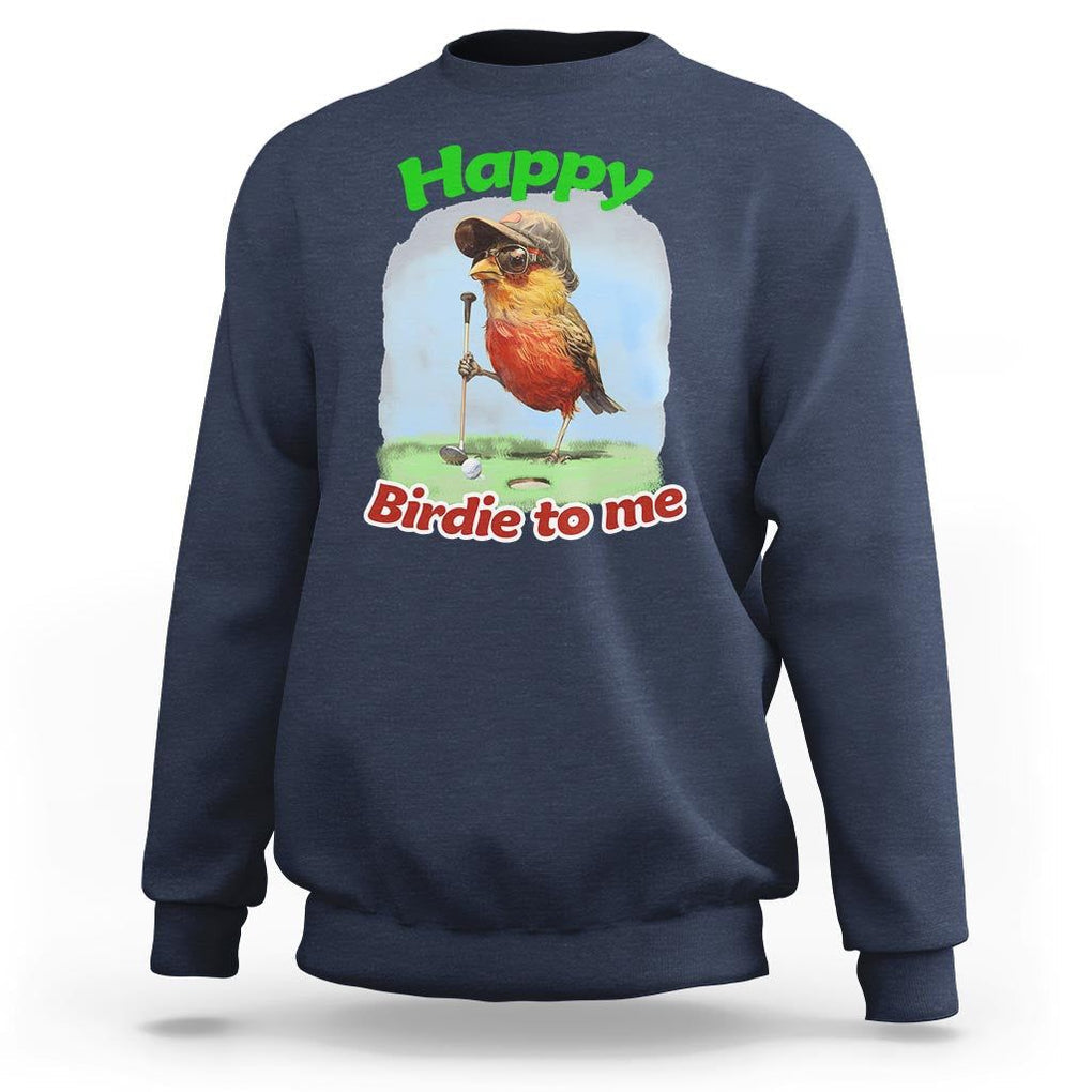 Funny Golf Birthday Sweatshirt Happy Birdie To Me Golf Player TS11 Navy Print Your Wear