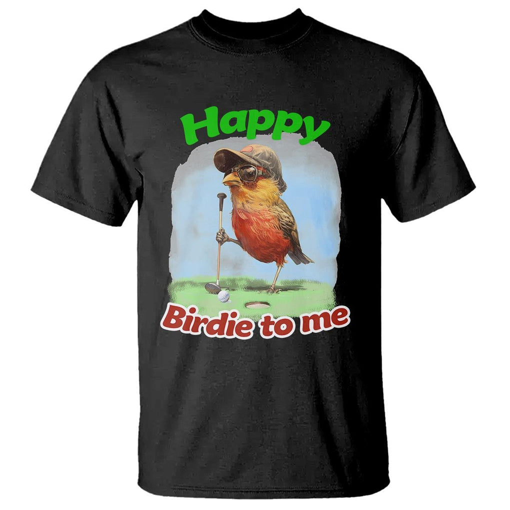 Funny Golf Birthday T Shirt Happy Birdie To Me Golf Player TS11 Black Print Your Wear
