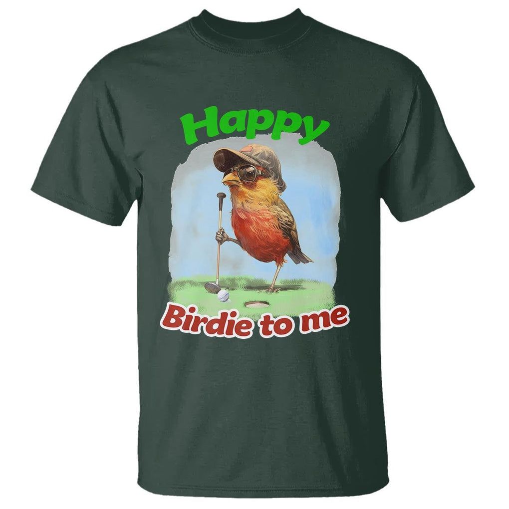 Funny Golf Birthday T Shirt Happy Birdie To Me Golf Player TS11 Dark Forest Green Print Your Wear