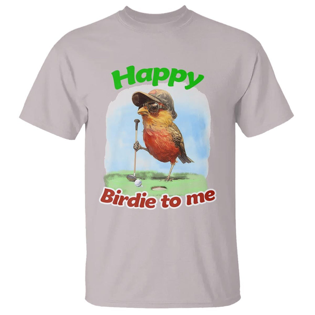 Funny Golf Birthday T Shirt Happy Birdie To Me Golf Player TS11 Ice Gray Print Your Wear