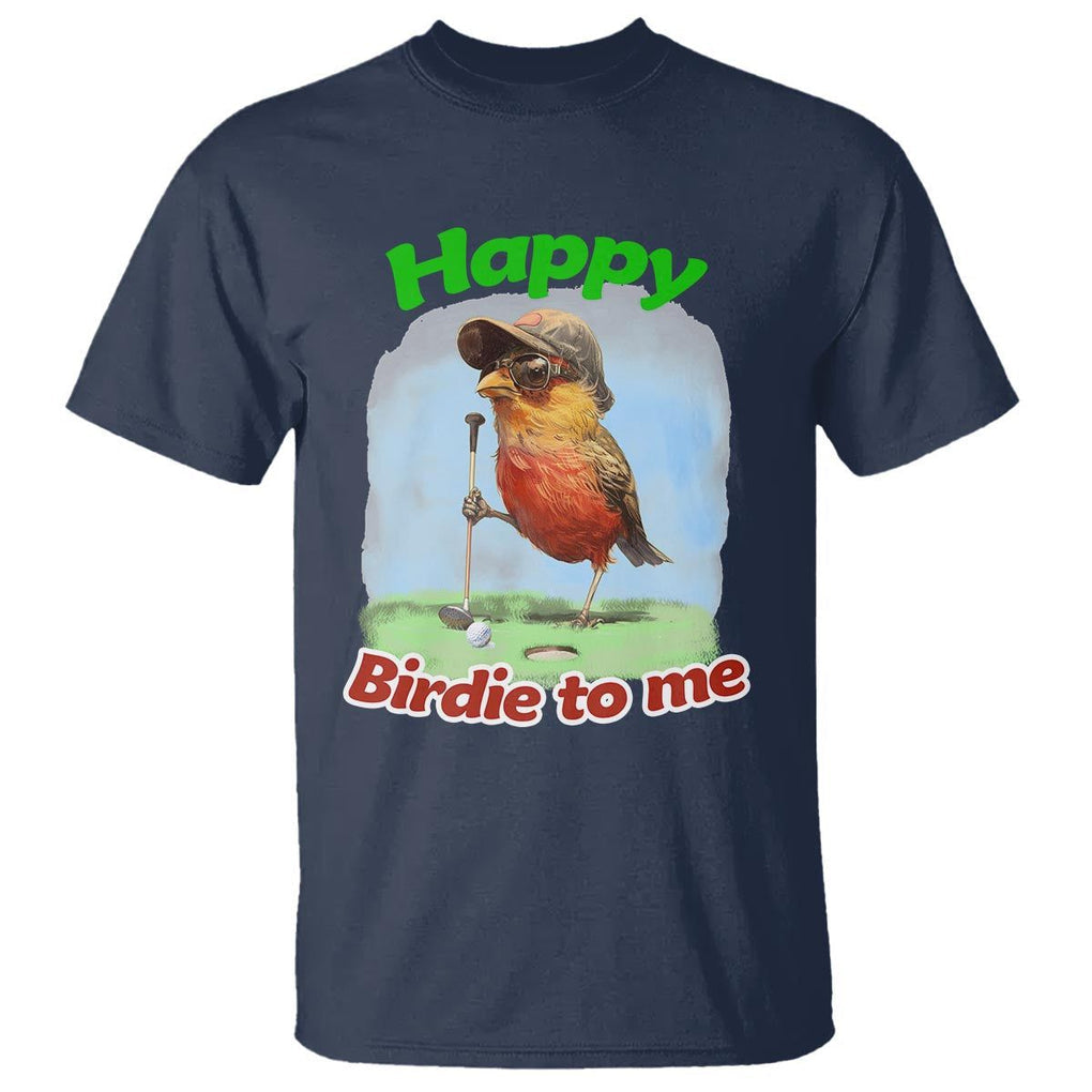 Funny Golf Birthday T Shirt Happy Birdie To Me Golf Player TS11 Navy Print Your Wear