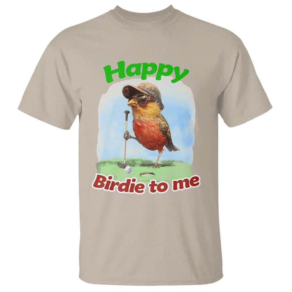 Funny Golf Birthday T Shirt Happy Birdie To Me Golf Player TS11 Sand Print Your Wear