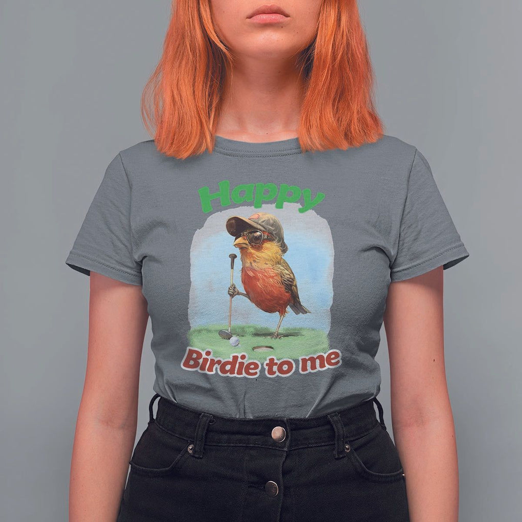 Funny Golf Birthday T Shirt For Women Happy Birdie To Me Golf Player TS11 Charcoal Print Your Wear