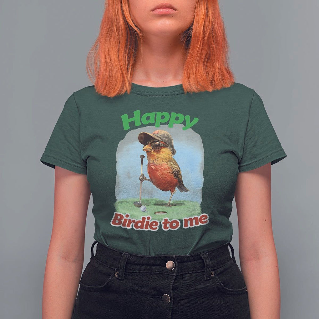 Funny Golf Birthday T Shirt For Women Happy Birdie To Me Golf Player TS11 Dark Forest Green Print Your Wear